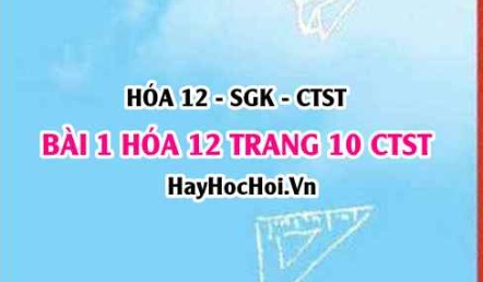 Giải bài 1 trang 10 Hóa 12 Chân trời sáng tạo SGK